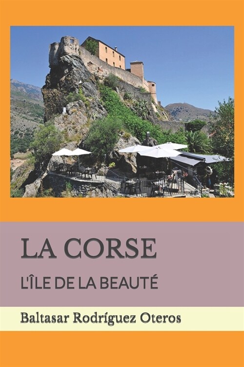 La Corse: L?e de la Beaut? (Paperback)
