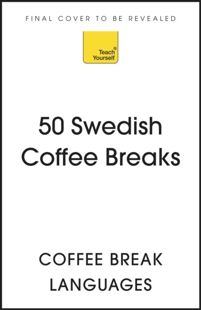 50 Swedish Coffee Breaks : Short activities to improve your Swedish one cup at a time (Paperback)