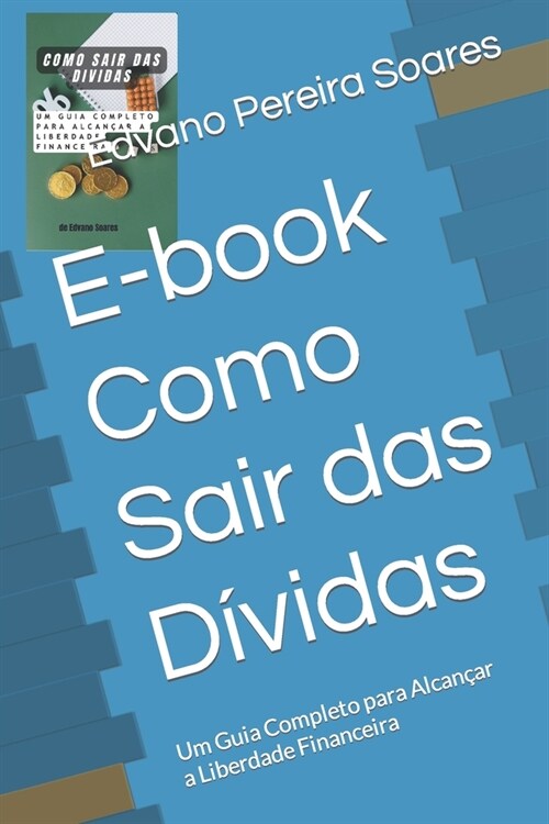 E-book Como Sair das D?idas: Um Guia Completo para Alcan?r a Liberdade Financeira (Paperback)