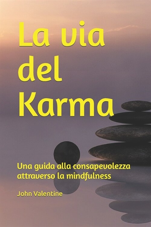 La via del Karma: Una guida alla consapevolezza attraverso la mindfulness (Paperback)