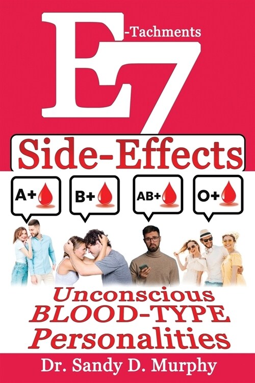 E-Tachments 7 Side-Effects: Unconscious BLOOD-TYPE Personalities (Paperback)