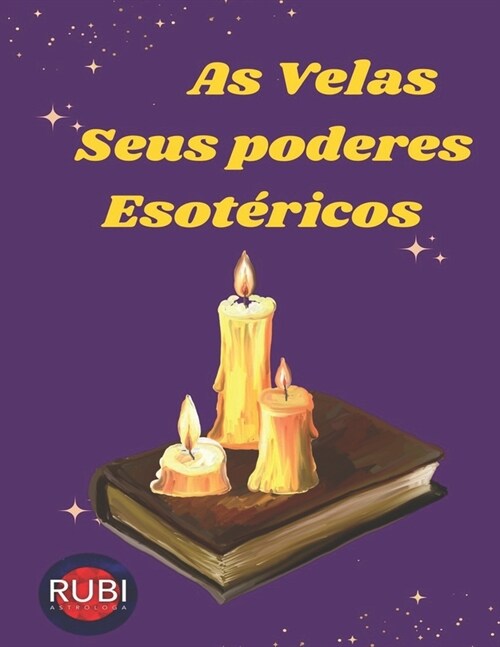 As Velas. Seus Poderes Esot?icos. (Paperback)