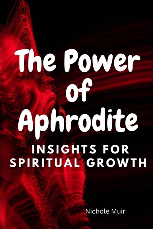 The Power of Aphrodite: Insights for Spiritual Growth (Paperback)