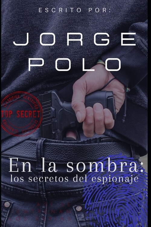 En la sombra: los secretos del espionaje: As?se entrenan los esp?s en el mundo real (Paperback)