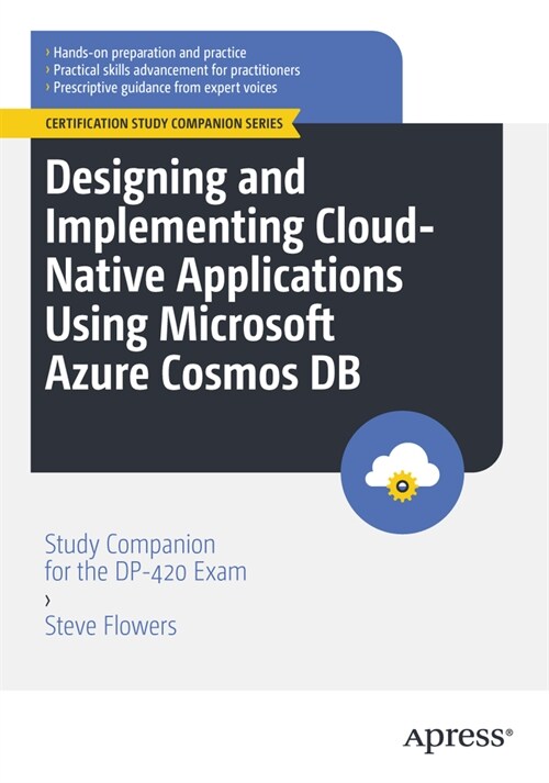 Designing and Implementing Cloud-Native Applications Using Microsoft Azure Cosmos DB: Study Companion for the Dp-420 Exam (Paperback)