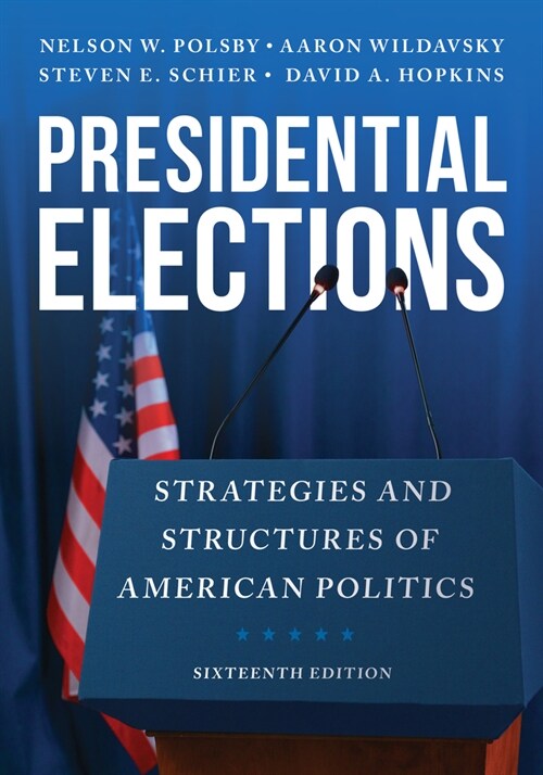 Presidential Elections: Strategies and Structures of American Politics (Hardcover, 16)