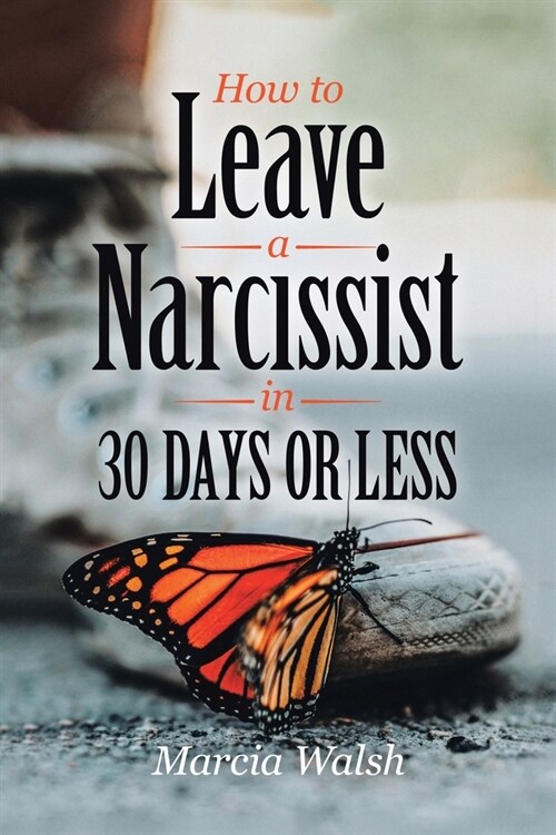 How to Leave a Narcissist in 30 Days or Less: A Story of Heart, Hope, and Healing (Paperback)