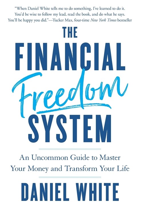The Financial Freedom System: An Uncommon Guide to Master Your Money and Transform Your Life (Hardcover)