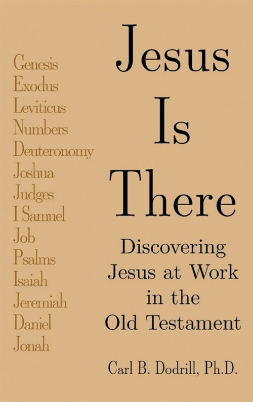 Jesus Is There: Discovering Jesus at Work in the Old Testament (Hardcover)