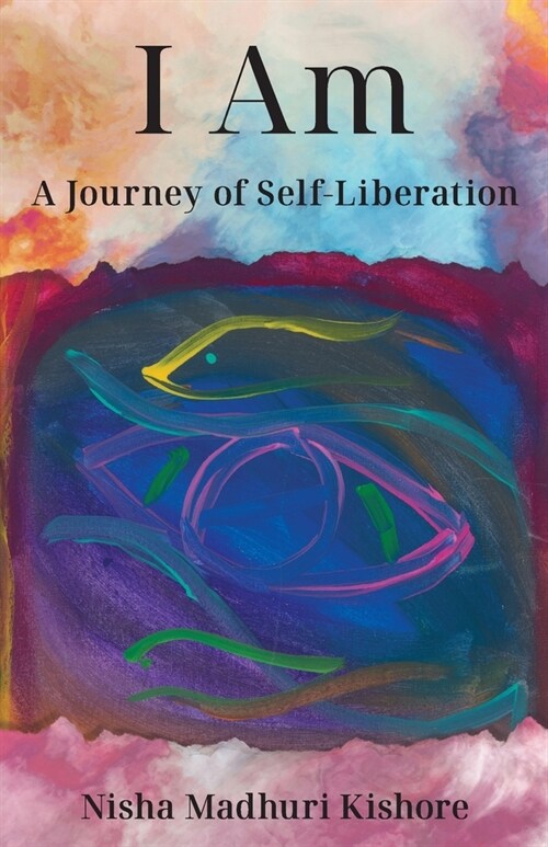 I Am: A Journey of Self-Liberation (Paperback)