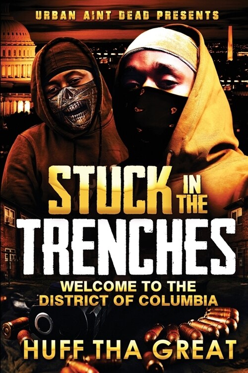 Stuck in the Trenches: Welcome To The District Of Columbia (Paperback)