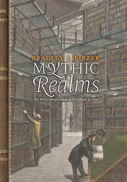 Mythic Realms: The Moral Imagination in Literature and Film (Hardcover)
