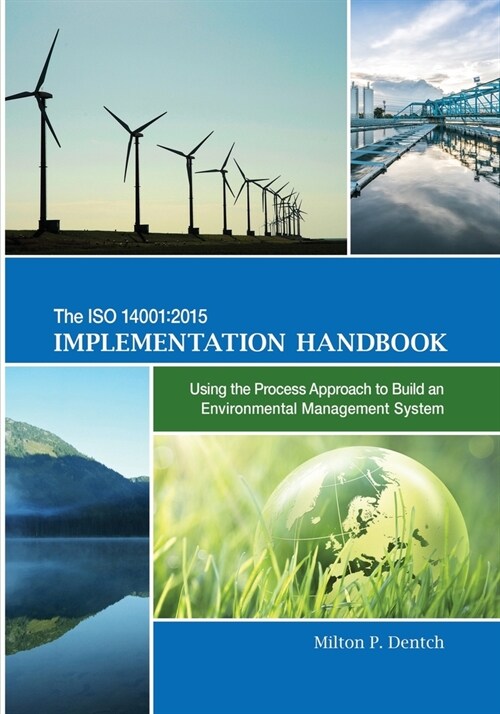 The ISO 14001: 2015 Implementation Handbook: Using the Process Approach to Build an Environmental Management System (Paperback)