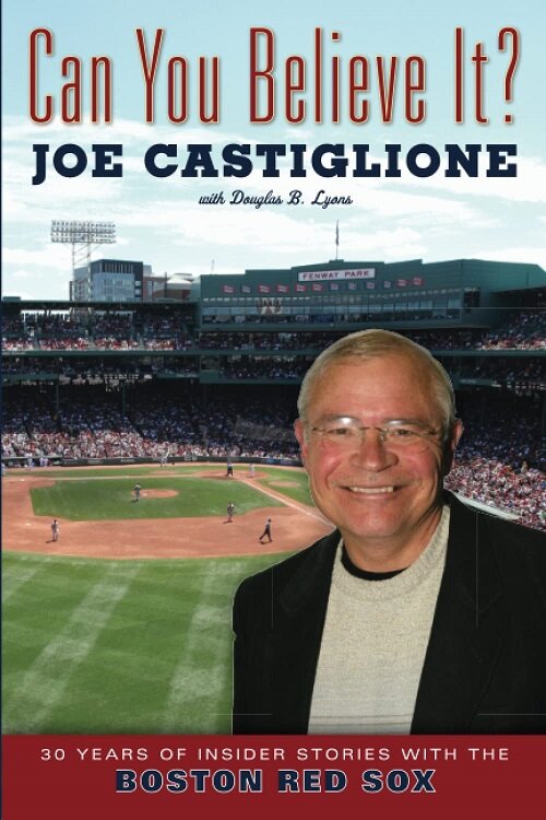 Can You Believe It?: 30 Years of Insider Stories with the Boston Red Sox (Paperback)