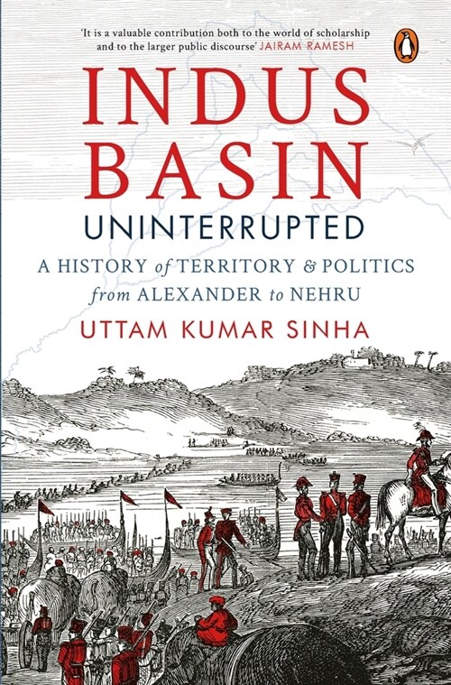 Indus Basin Uninterrupted: A History of Territory and Politics from Alexander to Nehru (Paperback)