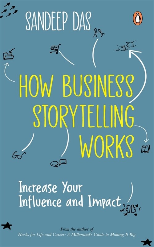 How Business Storytelling Works: Increase Your Influence and Impact (Paperback)