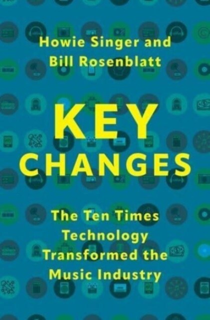 Key Changes: The Ten Times Technology Transformed the Music Industry (Hardcover)