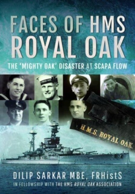 Faces of HMS Royal Oak : The Mighty Oak Disaster at Scapa Flow (Hardcover)