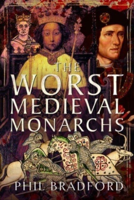 The Worst Medieval Monarchs (Hardcover)