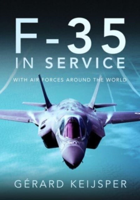 F-35 In Service : With Air Forces Around the World (Hardcover)