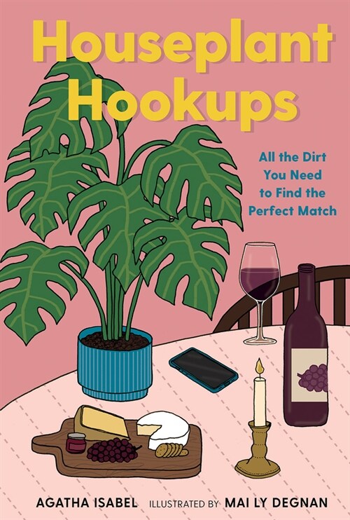 Houseplant Hookups: All the Dirt You Need to Find the Perfect Match (Hardcover)