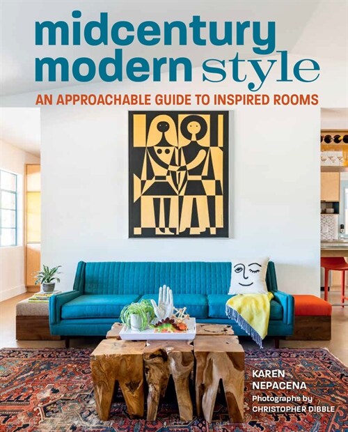 Midcentury Modern Style: An Approachable Guide to Inspired Rooms (Hardcover)