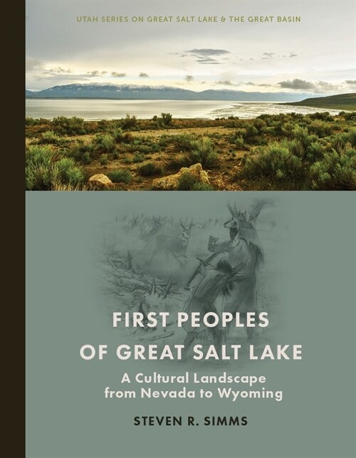 First Peoples of Great Salt Lake: A Cultural Landscape from Nevada to Wyoming (Paperback)