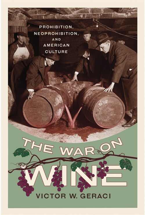 The War on Wine: Prohibition, Neoprohibition, and American Culture (Paperback)
