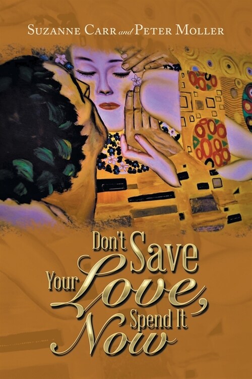 Dont Save Your Love, Spend It Now (Paperback)