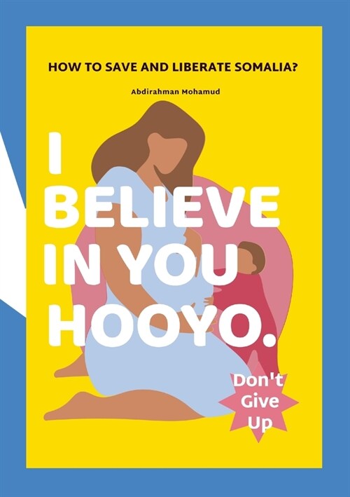 I believe in you Hooyo (Paperback)
