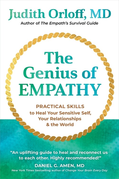 The Genius of Empathy: Practical Skills to Heal Your Sensitive Self, Your Relationships, and the World (Hardcover)