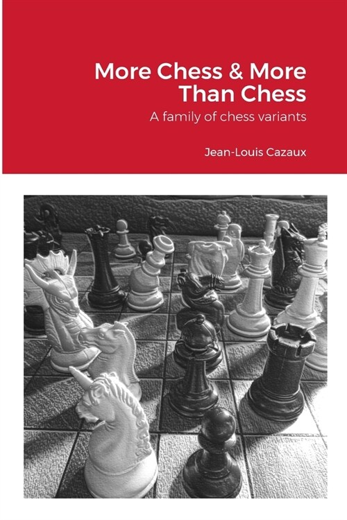 More Chess & More Than Chess: A family of chess variants (Paperback)