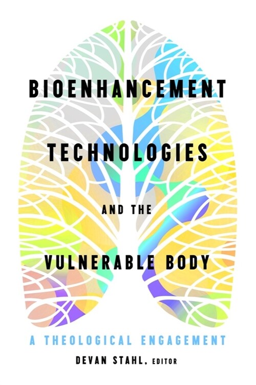 Bioenhancement Technologies and the Vulnerable Body: A Theological Engagement (Paperback)