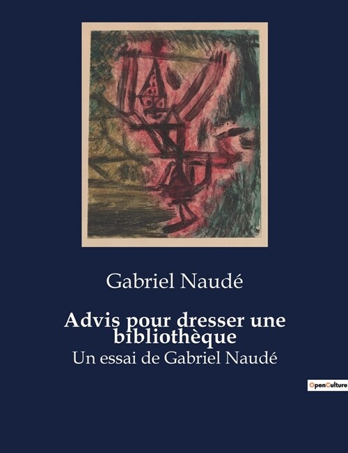 Advis pour dresser une biblioth?ue: Un essai de Gabriel Naud? (Paperback)