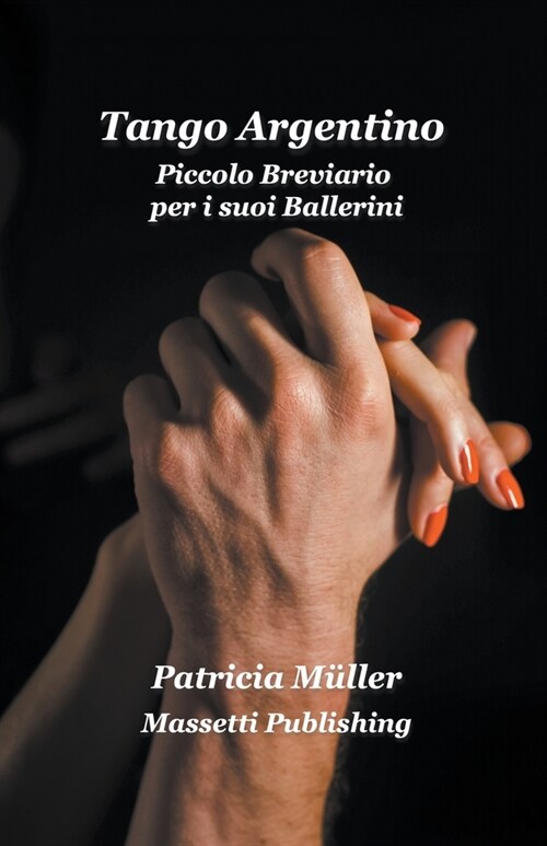 Tango Argentino Piccolo Breviario per i suoi Ballerini (Paperback)
