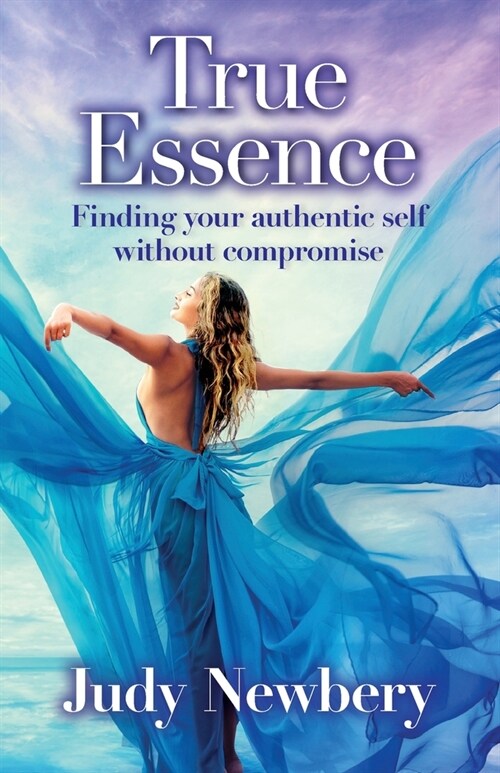 True Essence: Finding Your Authentic Self Without Compromise (Paperback)