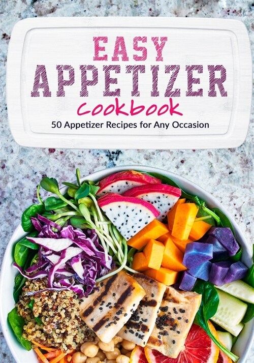 Easy Appetizer Cookbook: Appetizer Recipes for Any Occasion (Paperback)