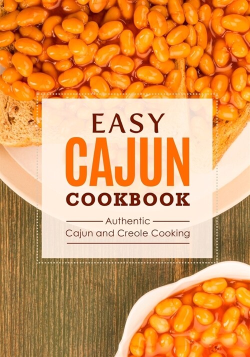 Easy Cajun Cookbook: Authentic Cajun and Creole Cooking (2nd Edition) (Paperback)