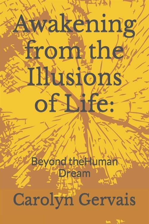 Awakening from the Illusions of Life: Beyond the Human Dream (Paperback)