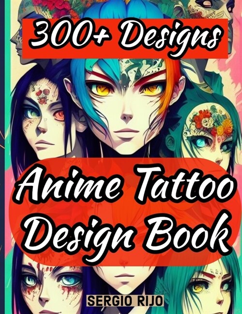 Anime Tattoo Design Book: 300+ Designs (Paperback)