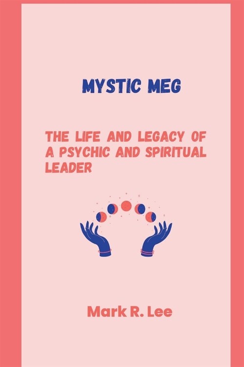Mystic Meg: The life and legacy of a psychic and spiritual leader (Paperback)