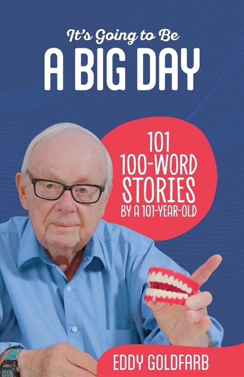 Its Going to Be a Big Day: 101 100-Word Stories by a 101-Year-Old (Paperback)