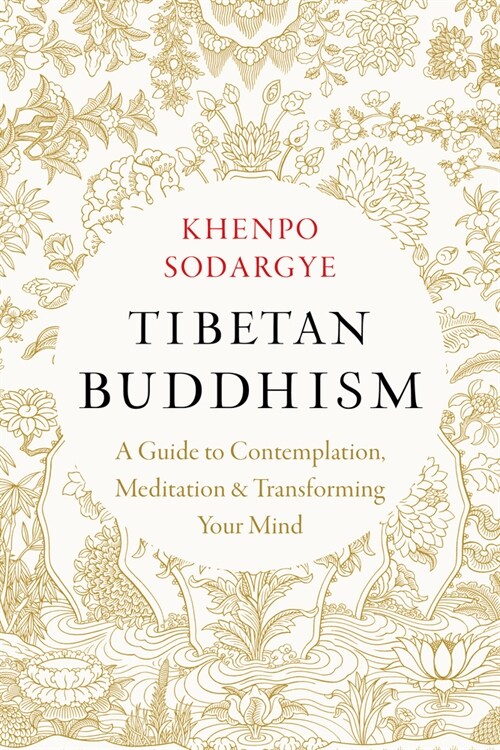 Tibetan Buddhism: A Guide to Contemplation, Meditation, and Transforming Your Mind (Paperback)