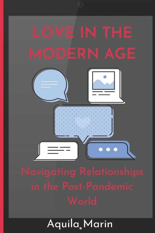 Love in the Modern Age: Navigating Relationships in the Post-Pandemic World (Paperback)