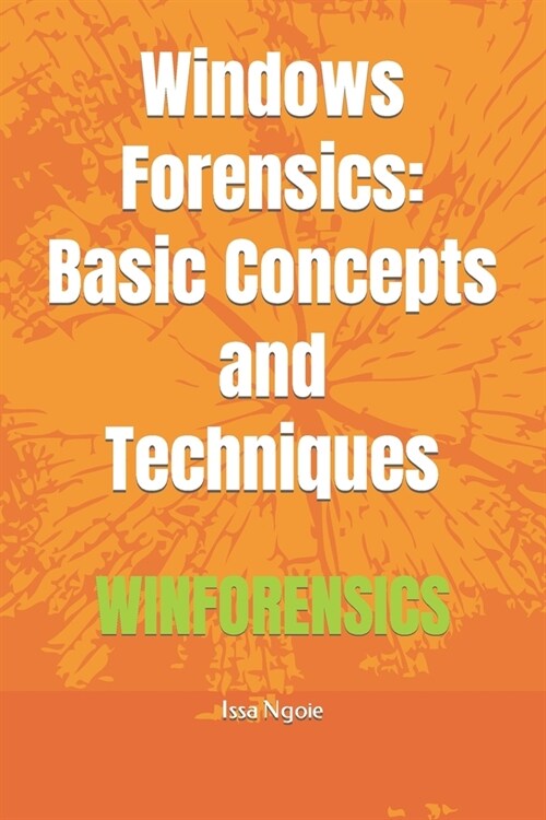 Windows Forensics: Basic Concepts and Techniques (Paperback)