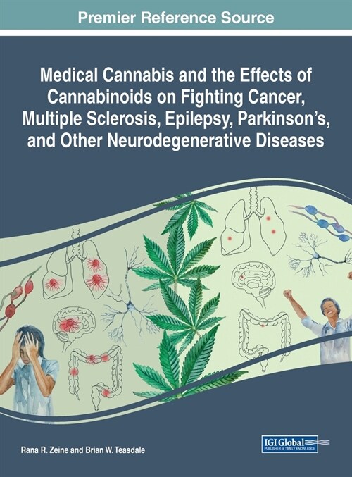 Medical Cannabis and the Effects of Cannabinoids on Fighting Cancer, Multiple Sclerosis, Epilepsy, Parkinsons, and Other Neurodegenerative Diseases (Hardcover)