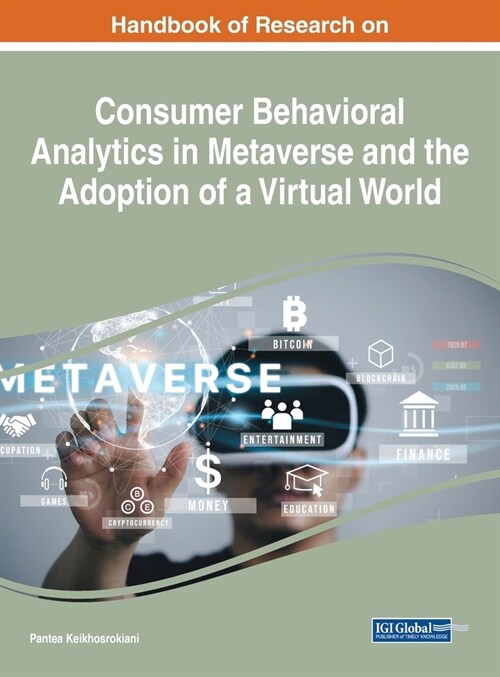Handbook of Research on Consumer Behavioral Analytics in Metaverse and the Adoption of a Virtual World (Hardcover)