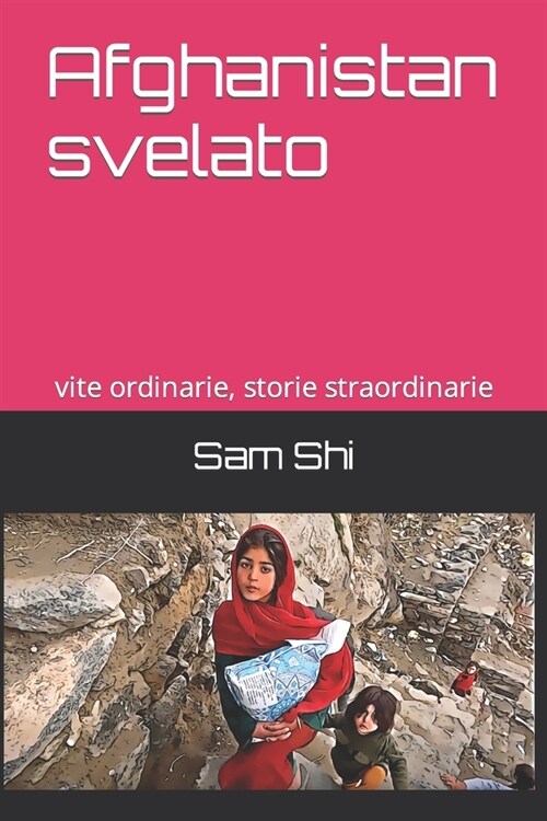 Afghanistan svelato: vite ordinarie, storie straordinarie (Paperback)