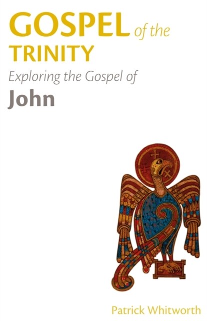 Gospel of the Trinity: Exploring the Gospel of John (Paperback)