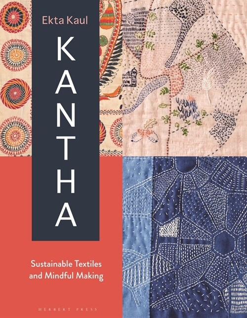 Kantha : Sustainable Textiles and Mindful Making (Hardcover)